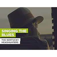 Singing The Blues in the Style of The Kentucky Headhunters