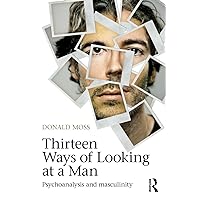 Thirteen Ways of Looking at a Man: Psychoanalysis and masculinity