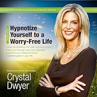 Hypnotize Yourself to a Worry-Free Life: America's #1 Self-Hypnosis Coach (Made for Success Collection) Hypnotize Yourself to a Worry-Free Life: America's #1 Self-Hypnosis Coach (Made for Success Collection) Audio CD