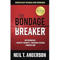 The Bondage Breaker: Overcoming *Negative Thoughts *Irrational Feelings *Habitual Sins (The Bondage Breaker Series)