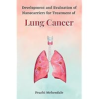 Development and Evaluation of Nanocarriers for Treatment of Lung Cancer