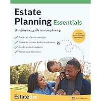 Estate Planning Essentials: A Step-By-Step Guide to Estate Planning.... (2023 U.S. Edition)