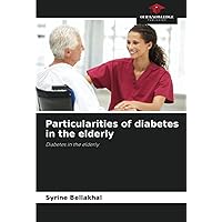 Particularities of diabetes in the elderly: Diabetes in the elderly