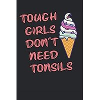 Tough Girls Don't Need Tonsils for girls and womens: Lined Paper Journal | Tonsillectomy Gift | Tonsillectomy Journal |