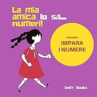 La mia amica lo sa... numeri!: impara i numeri (Italian Edition) La mia amica lo sa... numeri!: impara i numeri (Italian Edition) Kindle Paperback