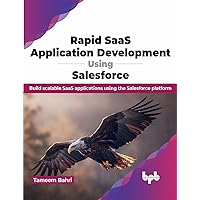 Rapid SaaS Application Development using Salesforce: Build scalable SaaS applications using the Salesforce platform (English Edition)