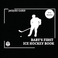 Baby's First Ice Hockey Book: Black and White High Contrast Baby Book 0-12 Months on Hockey (Baby's First Sport) Baby's First Ice Hockey Book: Black and White High Contrast Baby Book 0-12 Months on Hockey (Baby's First Sport) Paperback