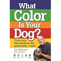 What Color Is Your Dog?: Train Your Dog Based on His Personality 