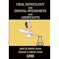 Oral Pathology for Dental Hygienists and Assistants: Your Way to Success Oral Pathology for Dental Hygienists and Assistants: Your Way to Success Paperback