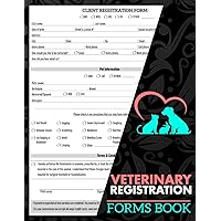 Veterinary Registration Forms Book: Vet New Client Intake Form | Animal Clinic Visit | 50 Forms, Single-Sided