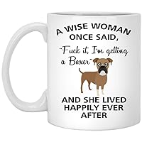 A Wise Woman Once Said Funny Boxer Mom Dog Mug Gifts For Her Sarcastic Coffee Mugs For Women Dog Lady (11oz)
