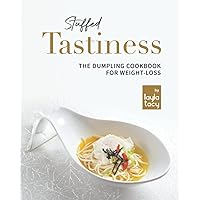 Stuffed Tastiness: The Dumpling Cookbook for Weight-loss Stuffed Tastiness: The Dumpling Cookbook for Weight-loss Paperback Kindle