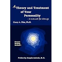 A Theory and Treatment of Your Personality: a manual for change A Theory and Treatment of Your Personality: a manual for change Paperback Kindle Hardcover