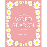 Inspirational Word Search for Women Large Print: 100 Word Search Puzzles for Women (Word Search Books for Adults)