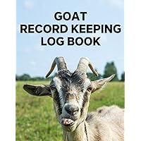 Goat Record Keeping Log Book: A Journal Designed for Goat Owners to Keep Track of Their Herd Including Goat Information, Medical Information, Breeding ... Production, Feed and Weight Records, and More Goat Record Keeping Log Book: A Journal Designed for Goat Owners to Keep Track of Their Herd Including Goat Information, Medical Information, Breeding ... Production, Feed and Weight Records, and More Paperback Hardcover
