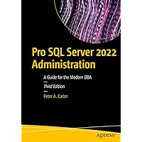 Pro SQL Server 2022 Administration: A Guide for the Modern DBA Pro SQL Server 2022 Administration: A Guide for the Modern DBA Paperback Kindle