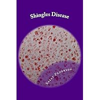 Shingles Disease: The Complete Guide Shingles Disease: The Complete Guide Paperback Kindle