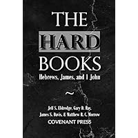 The Hard Books: Hebrews, James, and 1 John The Hard Books: Hebrews, James, and 1 John Hardcover Paperback