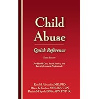 Child Abuse Quick Reference 3e: For Health Care, Social Service, and Law Enforcement Professionals Child Abuse Quick Reference 3e: For Health Care, Social Service, and Law Enforcement Professionals Kindle Paperback