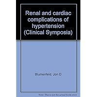 Renal and cardiac complications of hypertension (Clinical Symposia)