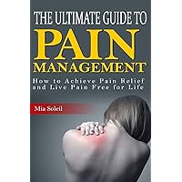 The Ultimate Guide to Pain Management: Learn Points about TMS, Achieve Pain Relief and Live Pain Free for Life The Ultimate Guide to Pain Management: Learn Points about TMS, Achieve Pain Relief and Live Pain Free for Life Paperback Kindle