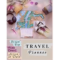 Travel Planner : Dream Big, Plan Smart, Arrive in Style: Charming Trip Essentials To Craft Memorable Journey Experience.