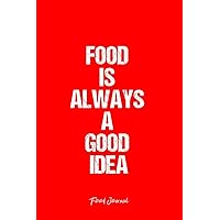 Food Journal: Food Journal Dot Grid Gift Idea - Food Is Always A Good Idea Food Quote Journal - Black Dotted Diary, Planner, Gratitude, Writing, Travel, Goal, Bullet Notebook - 6x9 120 pages