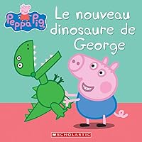 Peppa Pig: Le Nouveau Dinosaure de George (French Edition)