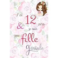 J'ai 12 ans et je suis une fille géniale: Carnet de notes et dessin, Journal intime, Joli cadeau pour une fille de 12 ans, composé de pages blanches ... ou dessiner, version rose (French Edition) J'ai 12 ans et je suis une fille géniale: Carnet de notes et dessin, Journal intime, Joli cadeau pour une fille de 12 ans, composé de pages blanches ... ou dessiner, version rose (French Edition) Hardcover Paperback