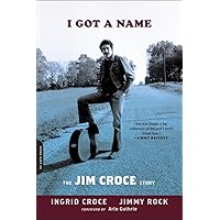 I Got a Name: The Jim Croce Story I Got a Name: The Jim Croce Story Paperback Kindle Hardcover