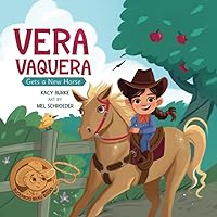 Vera Vaquera Gets a New Horse (Buckaroo Beau Books) Vera Vaquera Gets a New Horse (Buckaroo Beau Books) Paperback Kindle Hardcover