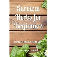 Survival Herbs for Beginners: Herbal Medicine Made Easy