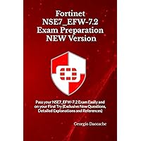 Fortinet NSE7_EFW-7.2 Exam Preparation - NEW Version: Pass your NSE7_EFW-7.2 Exam Easily and on your First Try (Exclusive New Questions, Detailed Explanations and References) Fortinet NSE7_EFW-7.2 Exam Preparation - NEW Version: Pass your NSE7_EFW-7.2 Exam Easily and on your First Try (Exclusive New Questions, Detailed Explanations and References) Kindle Hardcover Paperback