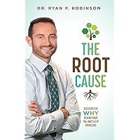 The Root Cause: Discover The Why Behind Your TMJ And Sleep Problems The Root Cause: Discover The Why Behind Your TMJ And Sleep Problems Paperback