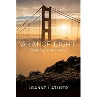 Arai of Light: Strength for Today's Living!