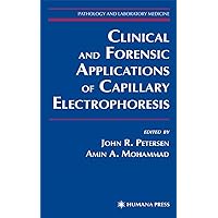 Clinical and Forensic Applications of Capillary Electrophoresis (Pathology and Laboratory Medicine) Clinical and Forensic Applications of Capillary Electrophoresis (Pathology and Laboratory Medicine) Hardcover Paperback