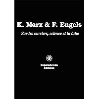 K. Marx & F. Engels: Sur les ouvriers, la science et la lutte (French Edition) K. Marx & F. Engels: Sur les ouvriers, la science et la lutte (French Edition) Kindle Paperback
