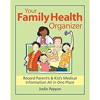 Your Family Health Organizer: Record Parents' and Kids' Medical Information All in One Place Your Family Health Organizer: Record Parents' and Kids' Medical Information All in One Place Ring-bound Hardcover