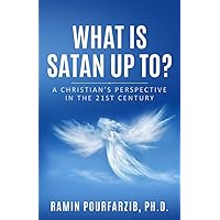 What is Satan Up To?: A Christian’s Perspective in the 21st Century. What is Satan Up To?: A Christian’s Perspective in the 21st Century. Paperback