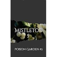 Mistletoe (Poison Garden Book 5) Mistletoe (Poison Garden Book 5) Kindle
