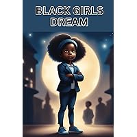 Black Girls Dream: Journal, Diary, Notebook for Writing Thoughts, Ideas, Goals, Hopes, Drawings, and Poetry, African American Girls, Teenagers, and Women, Self-Care, 6x9 inches,120-lined pages