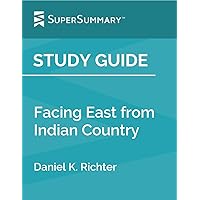 Study Guide: Facing East from Indian Country by Daniel K. Richter (SuperSummary)