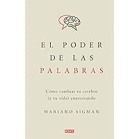 El poder de las palabras: Cómo cambiar tu cerebro (y tu vida) conversando (Spanish Edition) El poder de las palabras: Cómo cambiar tu cerebro (y tu vida) conversando (Spanish Edition) Audible Audiobook Paperback Kindle Mass Market Paperback