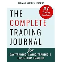 THE COMPLETE TRADING JOURNAL: for Stocks Trading, Day Trading Penny Stocks, Day Trading Technical Analysis, Day Trading Futures, Forex, Crypto, Options Strategic Investment THE COMPLETE TRADING JOURNAL: for Stocks Trading, Day Trading Penny Stocks, Day Trading Technical Analysis, Day Trading Futures, Forex, Crypto, Options Strategic Investment Paperback