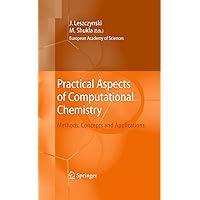 Practical Aspects of Computational Chemistry: Methods, Concepts and Applications Practical Aspects of Computational Chemistry: Methods, Concepts and Applications Kindle Hardcover Paperback