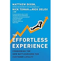 The Effortless Experience: Conquering the New Battleground for Customer Loyalty The Effortless Experience: Conquering the New Battleground for Customer Loyalty Hardcover Audible Audiobook Kindle Paperback