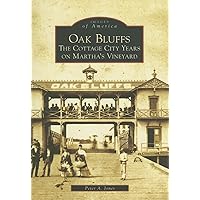 Oak Bluffs: The Cottage City Years On Martha's Vineyard (MA) (Images of America) Oak Bluffs: The Cottage City Years On Martha's Vineyard (MA) (Images of America) Paperback Hardcover