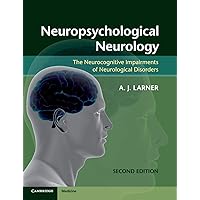 Neuropsychological Neurology: The Neurocognitive Impairments of Neurological Disorders Neuropsychological Neurology: The Neurocognitive Impairments of Neurological Disorders Paperback Kindle
