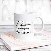 Quote White Ceramic Coffee Mug 11oz I Love You Always And Forever(1) Coffee Cup Humorous Tea Milk Juice Mug Novelty Gifts for Xmas Colleagues Girl Boy