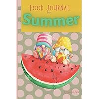 Summer Food Journal for Men, women, teens, dieters, healthy eating, summer foods, picnics, BBQ, lunch, dinner, breakfast and whole food, organic , ... daily and weekly zero calories and recipes.